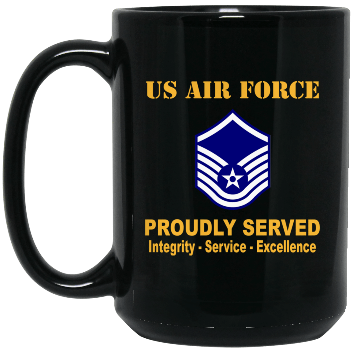 US Air Force E-7 Master Sergeant MSgt E7 Noncommissioned Officer Ranks AF Rank Proudly Served Black Mug 11 oz - 15 oz-Mug-USAF-Ranks-Veterans Nation