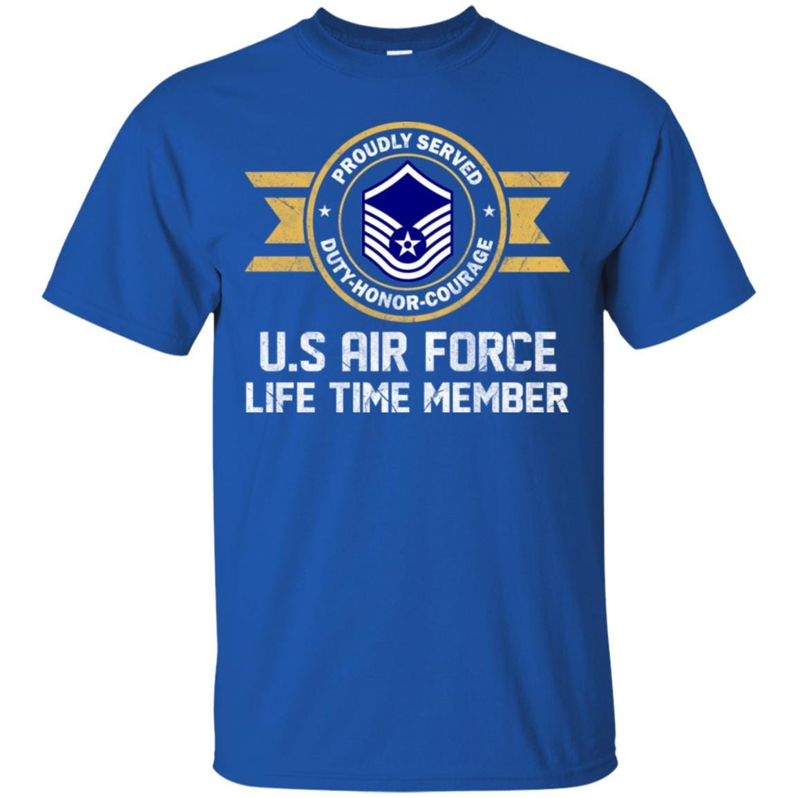 Life time member-US Air Force E-7 Master Sergeant MSgt E7 Noncommissioned Officer Ranks AF Rank Men T Shirt On Front-TShirt-USAF-Veterans Nation