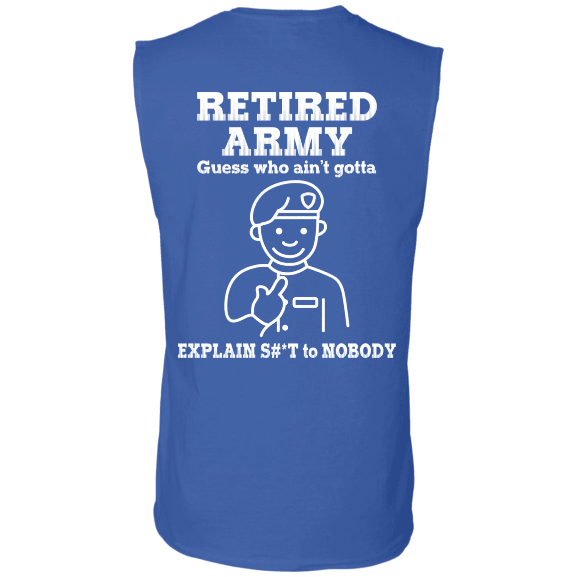 Retired Army Guess Who Ain't gotta Explain Back T Shirts-TShirt-Army-Veterans Nation