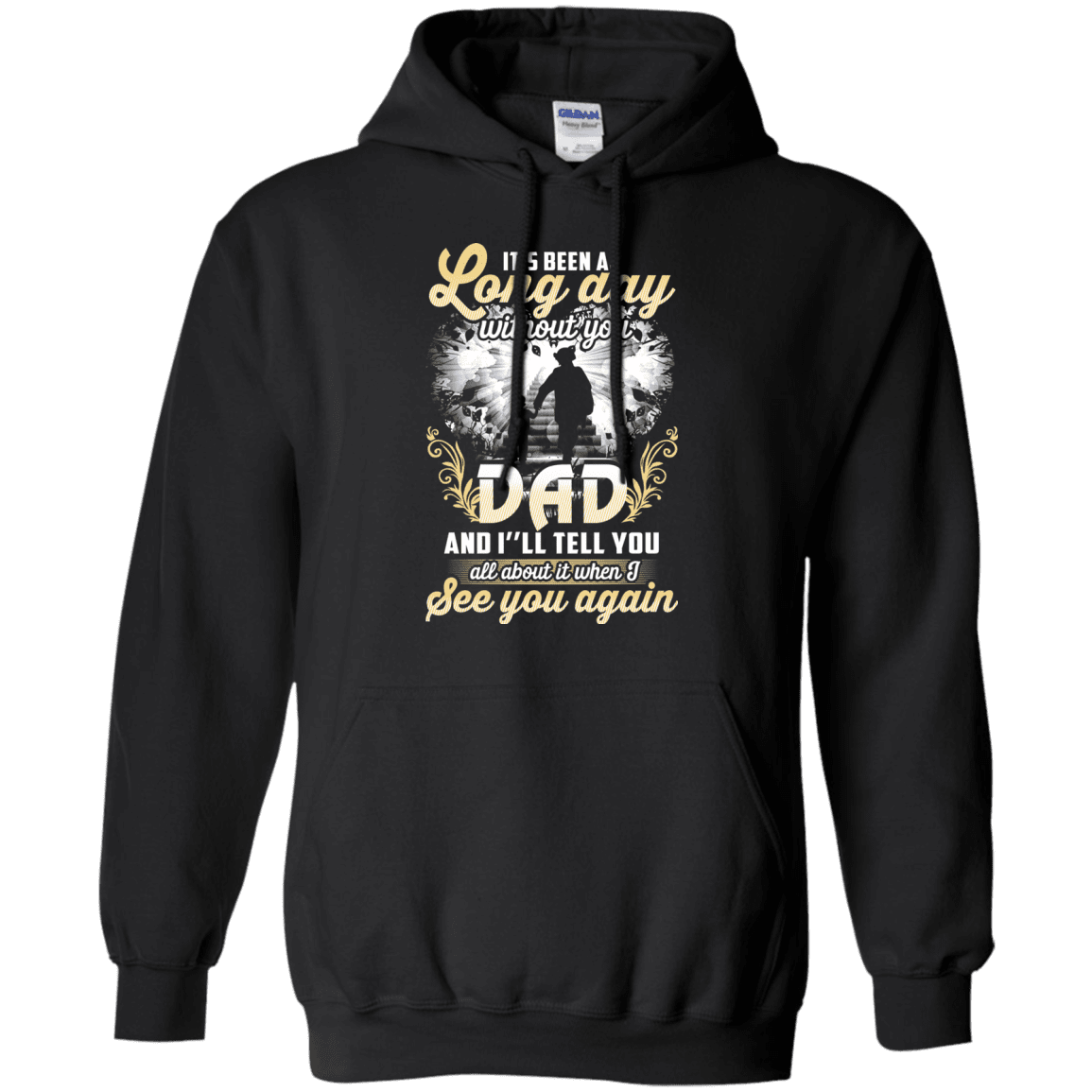 Military T-Shirt "IT'S BEEN LONG DAY WITHOUT YOU DAD SEE YOU AGAIN"-TShirt-General-Veterans Nation