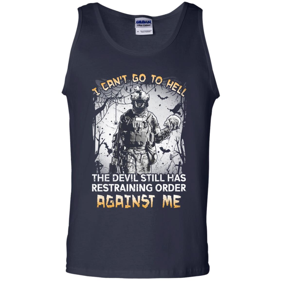 Military T-Shirt "I Can't Go To Hell The Devil Still Has Restraining Order Against Me On" Front-TShirt-General-Veterans Nation