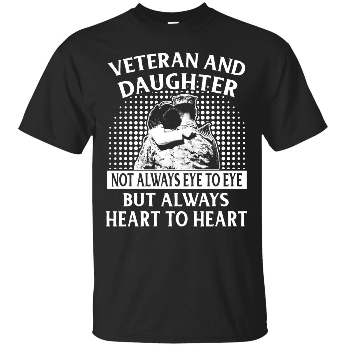 Military T-Shirt "Veteran And Daughter Always Heart To Heart"-TShirt-General-Veterans Nation