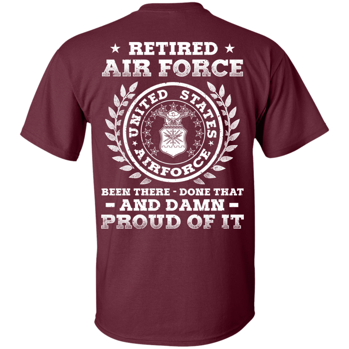 Retired Air Force Been There Done That And Damn Back T Shirts-TShirt-USAF-Veterans Nation