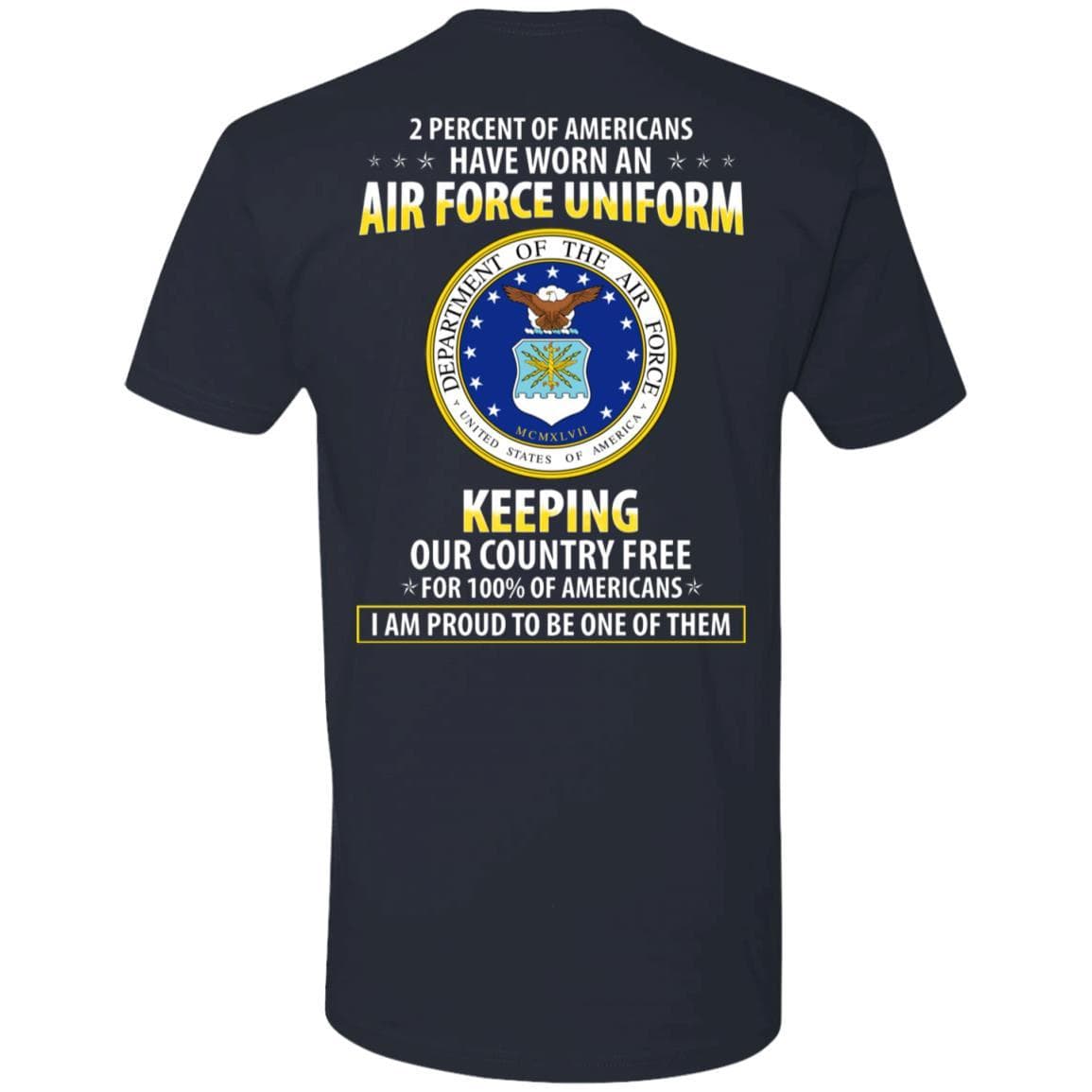 2 percent of Americans have worn an Air Force Uniform, keeping our country free, I am proud to be one of them - Next Level Premium T-Shirt On Back-TShirt-USAF-Veterans Nation