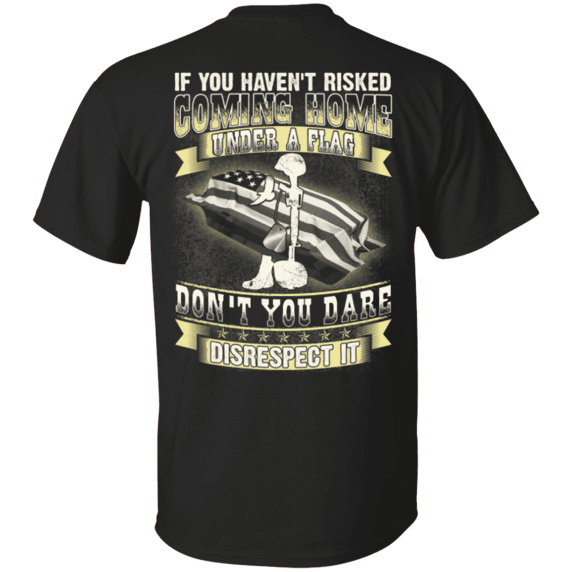 Military T-Shirt "Coming Home Under Flag Don't You Dare Disrespect It"-TShirt-General-Veterans Nation