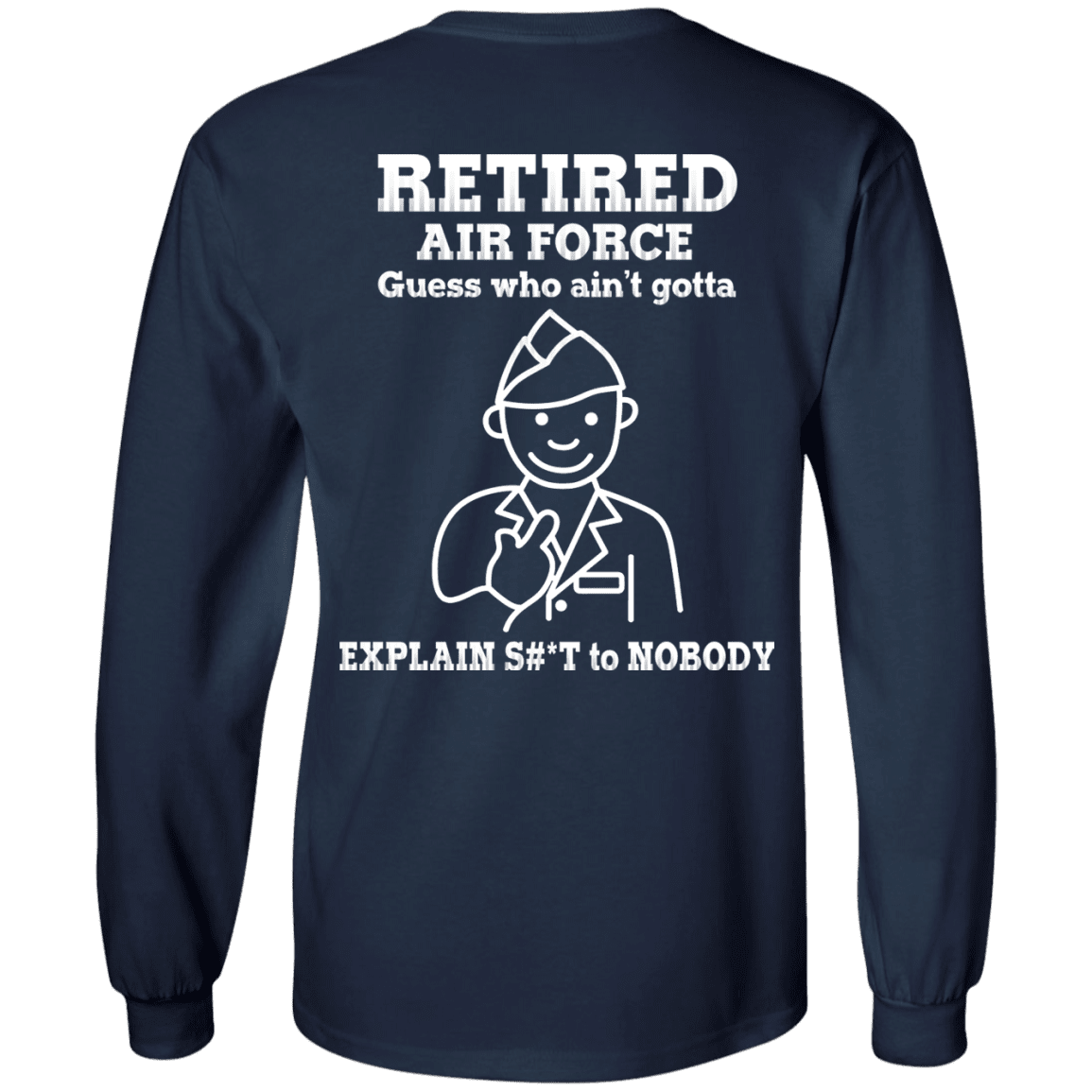 Retired Air Force Guess Who Ain't gotta Explain Back T Shirts-TShirt-USAF-Veterans Nation