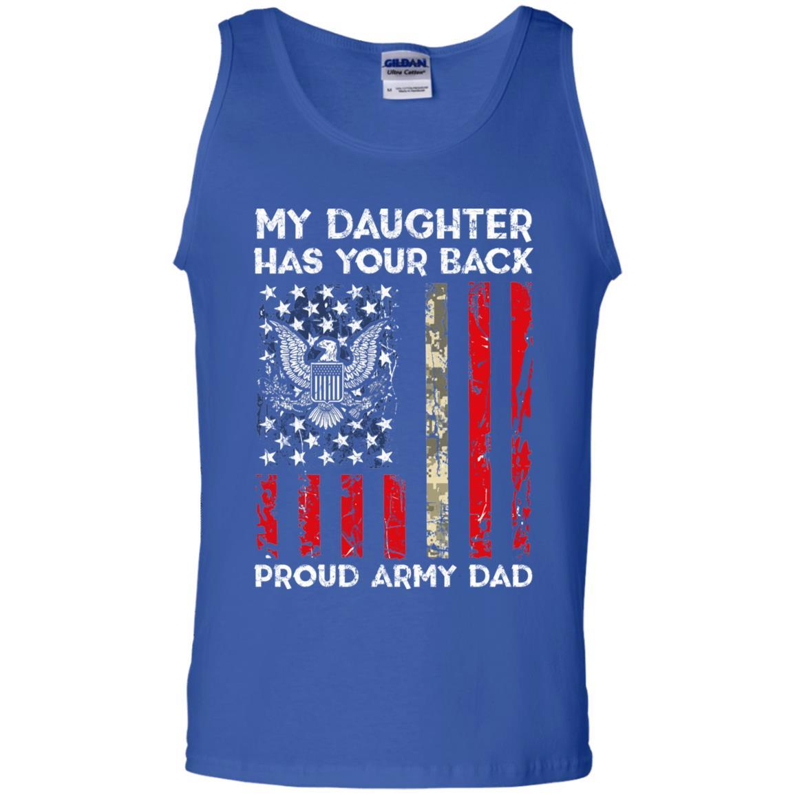 My Daughter Has Your Back - Proud Army Dad Men T Shirt On Front-TShirt-Army-Veterans Nation