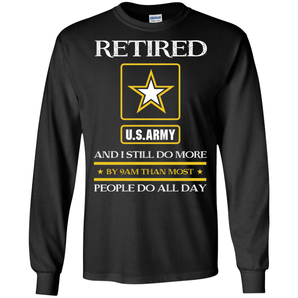 Retired Army I Still Do More Men Front T Shirts-TShirt-Army-Veterans Nation