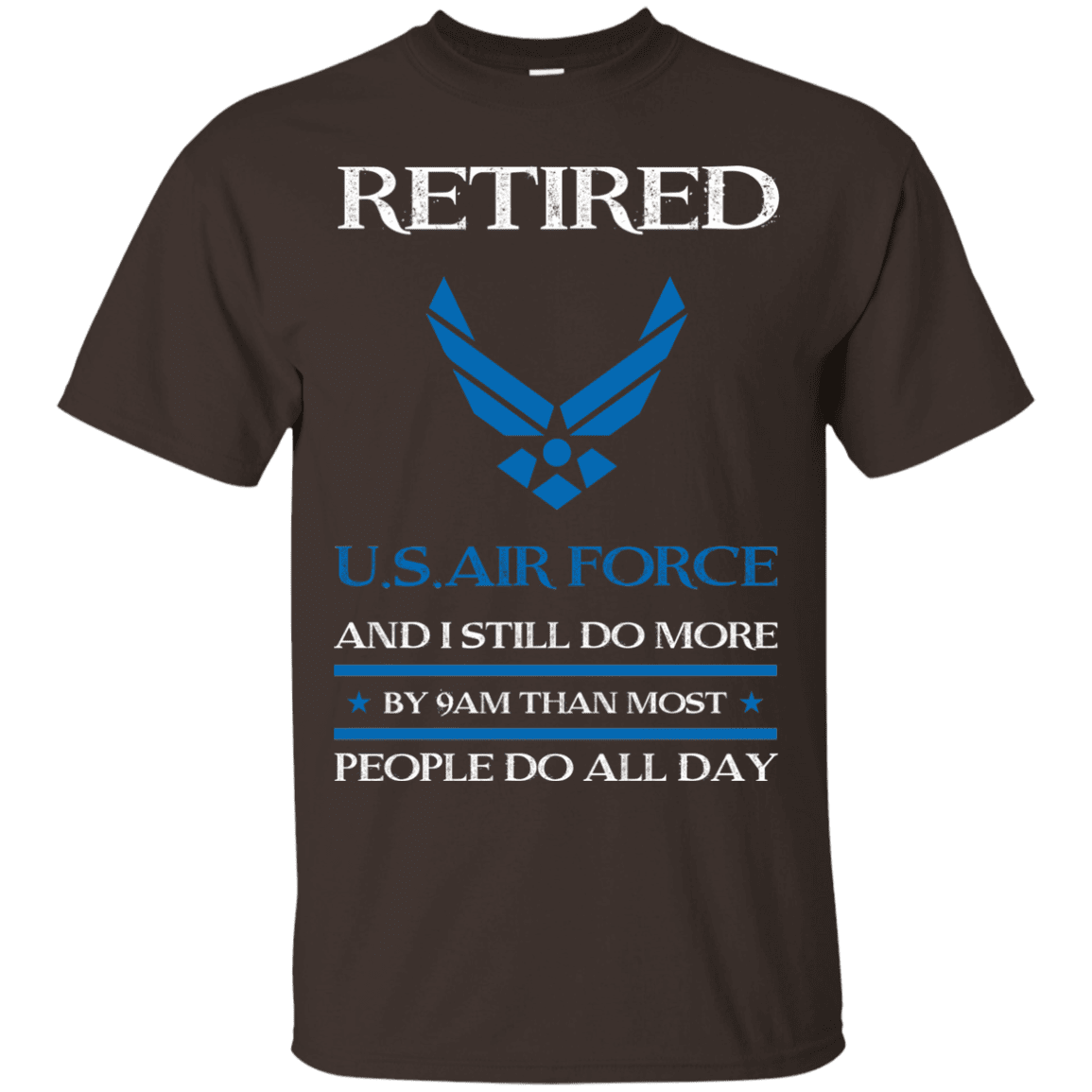 Retired Air Force I Still Do More Men Front T Shirts-TShirt-USAF-Veterans Nation