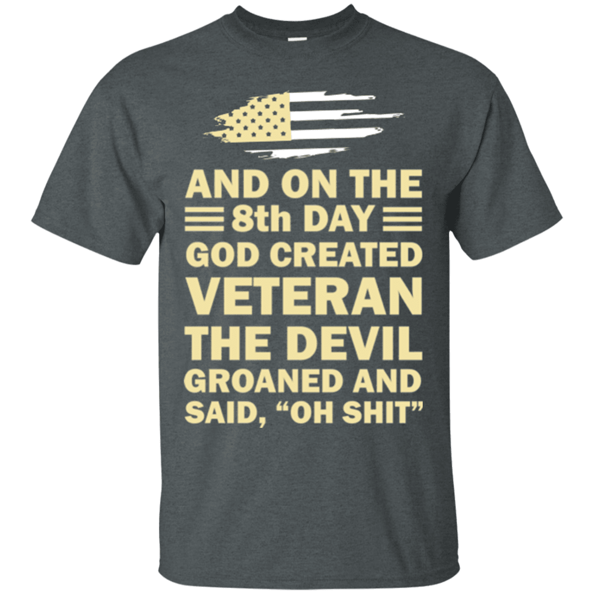 US Army and on the 8th Day God Created Veteran T Shirt-TShirt-Army-Veterans Nation