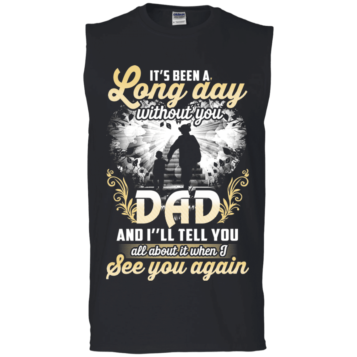 Military T-Shirt "IT'S BEEN LONG DAY WITHOUT YOU DAD SEE YOU AGAIN"-TShirt-General-Veterans Nation