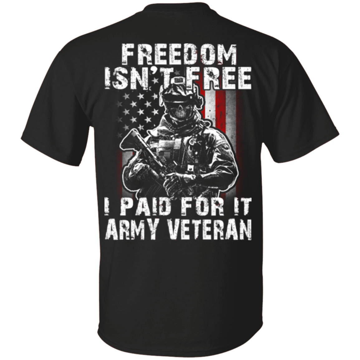 Freedom Isn't Free Army Veteran Paid For It T Shirt-TShirt-Army-Veterans Nation