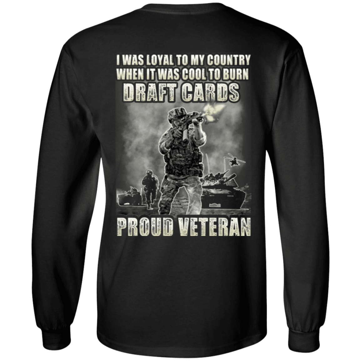 Military T-Shirt "Proud Veteran - I was Loyal To My Country When It Was Cool To Burn Draft Cards"-TShirt-General-Veterans Nation