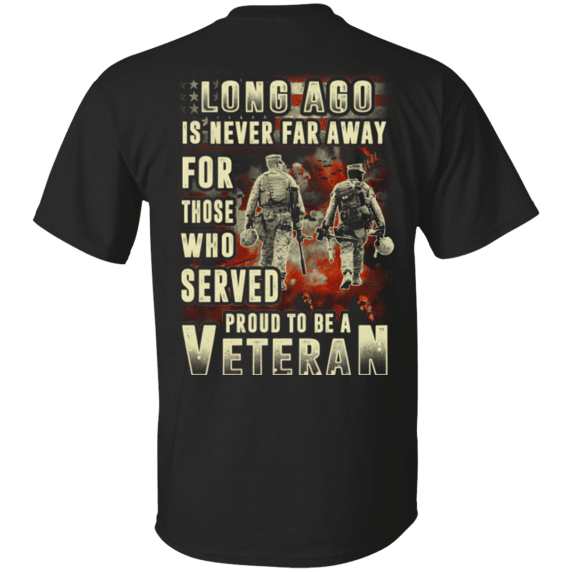 Military T-Shirt "Long Ago Is Never Far Away For Those Who Served Veteran"-TShirt-General-Veterans Nation