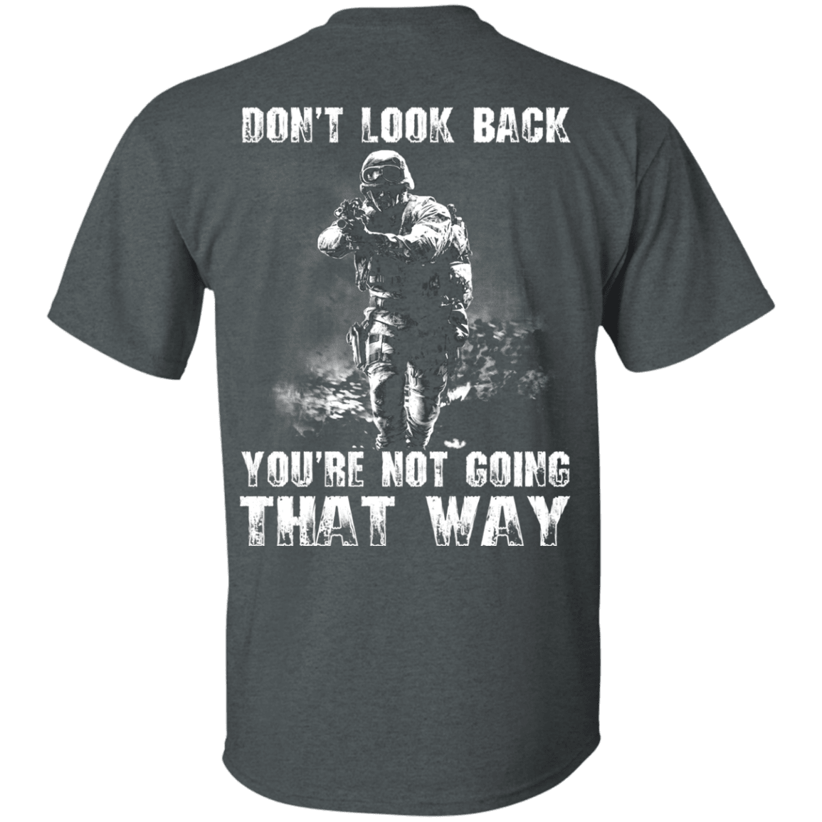 Military T-Shirt "Veteran - Don't Loook Back You Are Not Going That Way"-TShirt-General-Veterans Nation