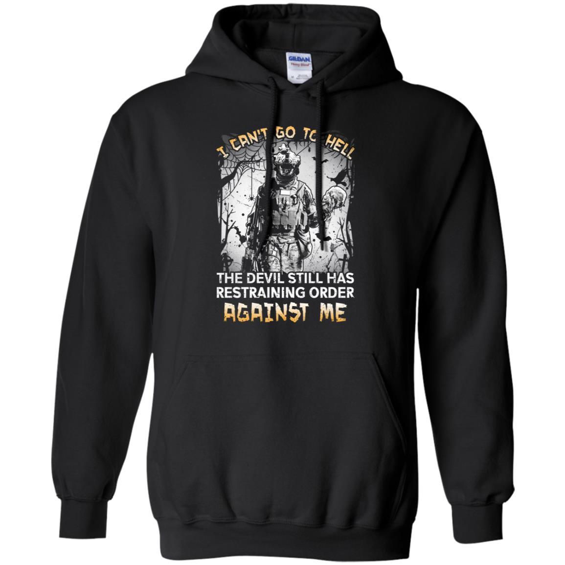 Military T-Shirt "I Can't Go To Hell The Devil Still Has Restraining Order Against Me On" Front-TShirt-General-Veterans Nation