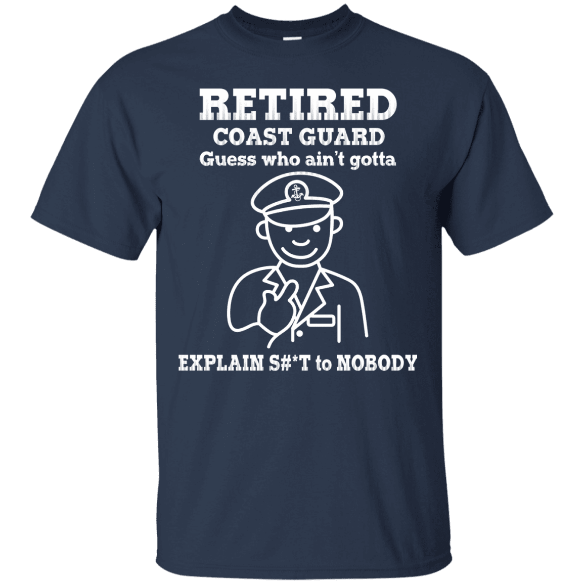 Retired Coast Guard Corps Guess Who Ain't gotta Explain Men Front T Shirts-TShirt-USCG-Veterans Nation