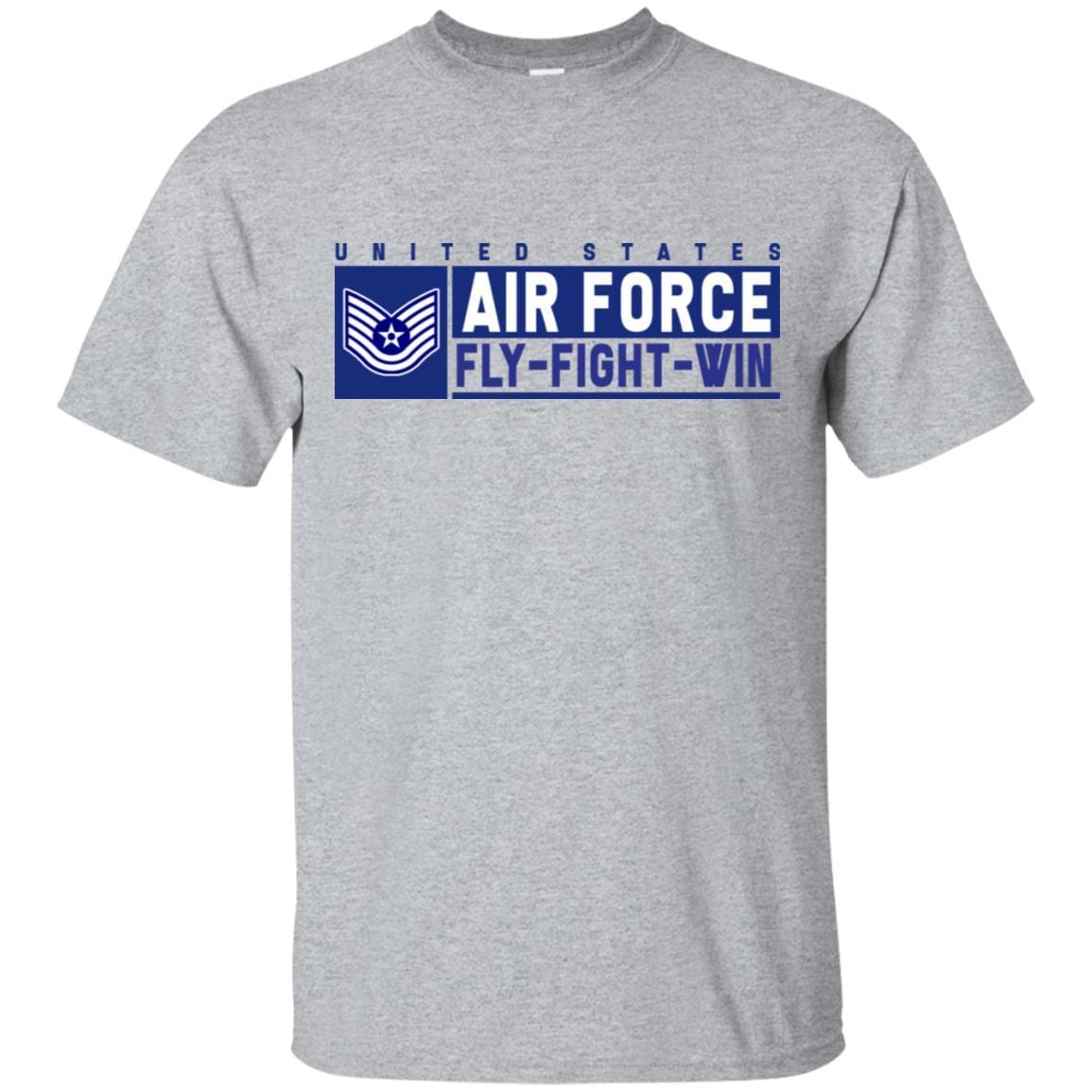 US Air Force E-6 Technical Sergeant Fly - Fight - Win T-Shirt On Front For Men-TShirt-USAF-Veterans Nation