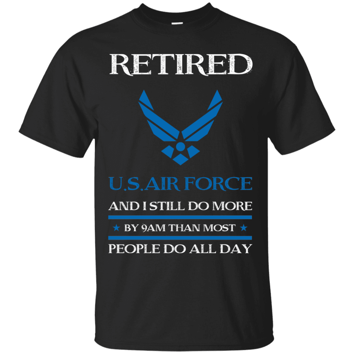 Retired Air Force I Still Do More Men Front T Shirts-TShirt-USAF-Veterans Nation