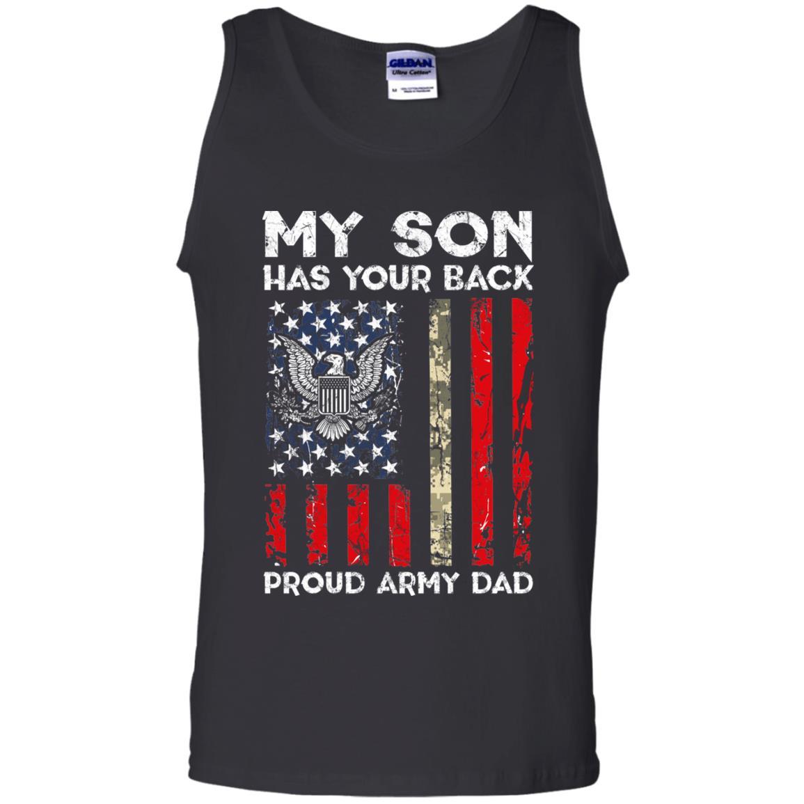 My Son Has Your Back - Proud US Army Dad Men T Shirt On Front-TShirt-Army-Veterans Nation