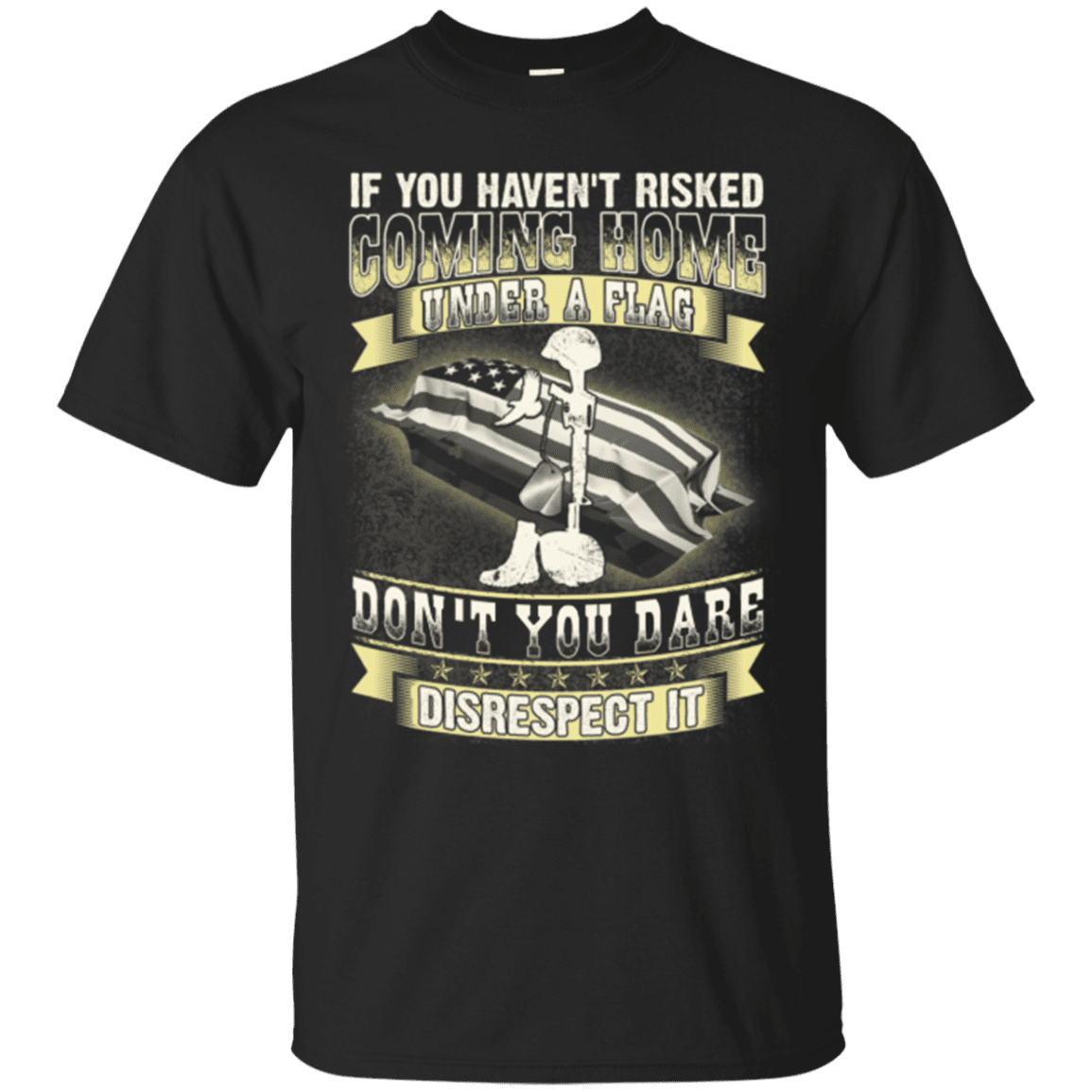 Military T-Shirt "Coming Home Under Flag Don't You Dare Disrespect It 2"-TShirt-General-Veterans Nation