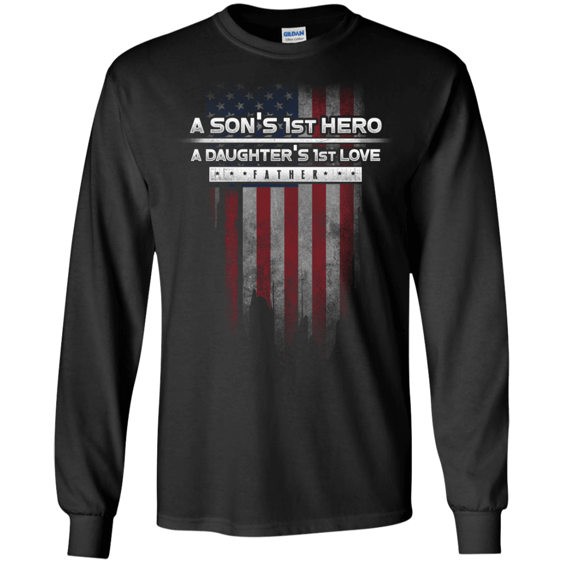 Military T-Shirt "A Son's 1st Hero A Daughter's 1st Love - Father"-TShirt-General-Veterans Nation