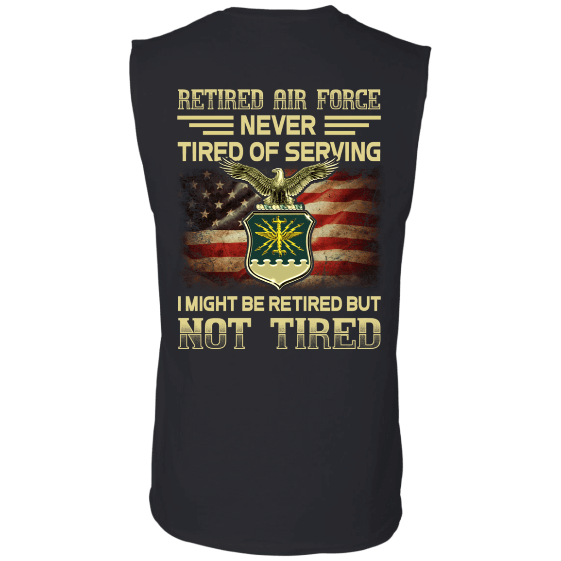 Retired Air Force Never Tired of Serving Back T Shirts-TShirt-USAF-Veterans Nation