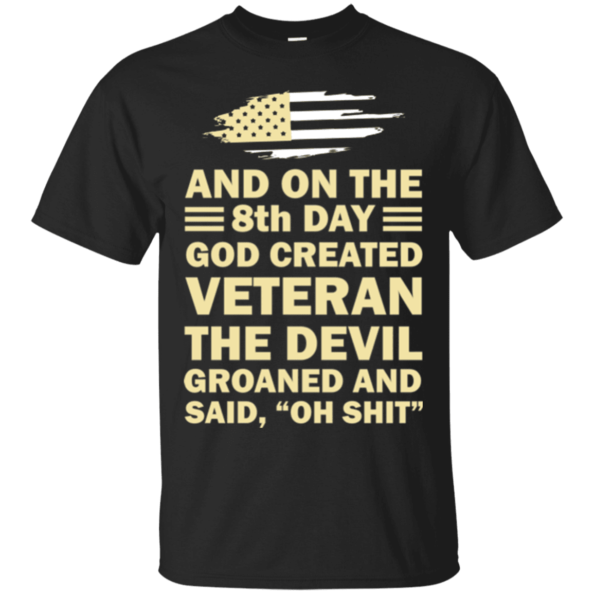 US Army and on the 8th Day God Created Veteran T Shirt-TShirt-Army-Veterans Nation