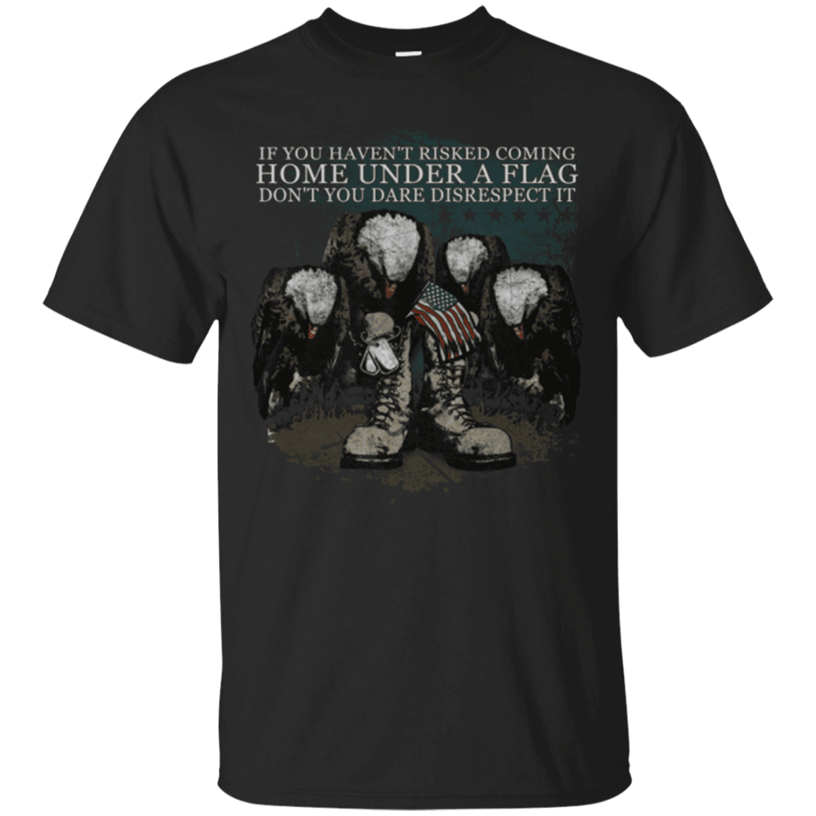 Military T-Shirt "Coming Home Under Flag Don't You Dare Disrespect It"-TShirt-General-Veterans Nation