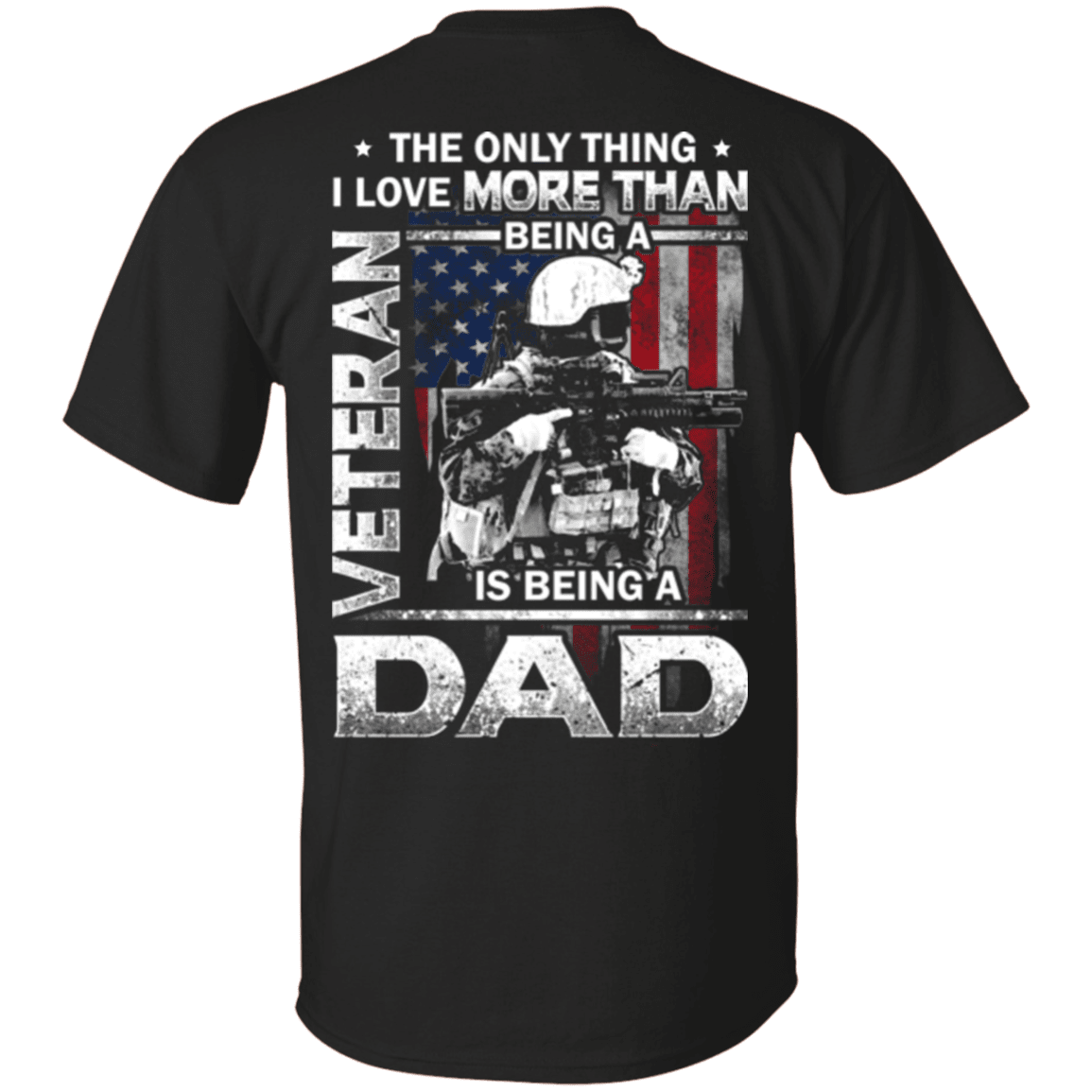 Military T-Shirt "Father's Day - I Love Being A Dad Veteran" - Men Back-TShirt-General-Veterans Nation