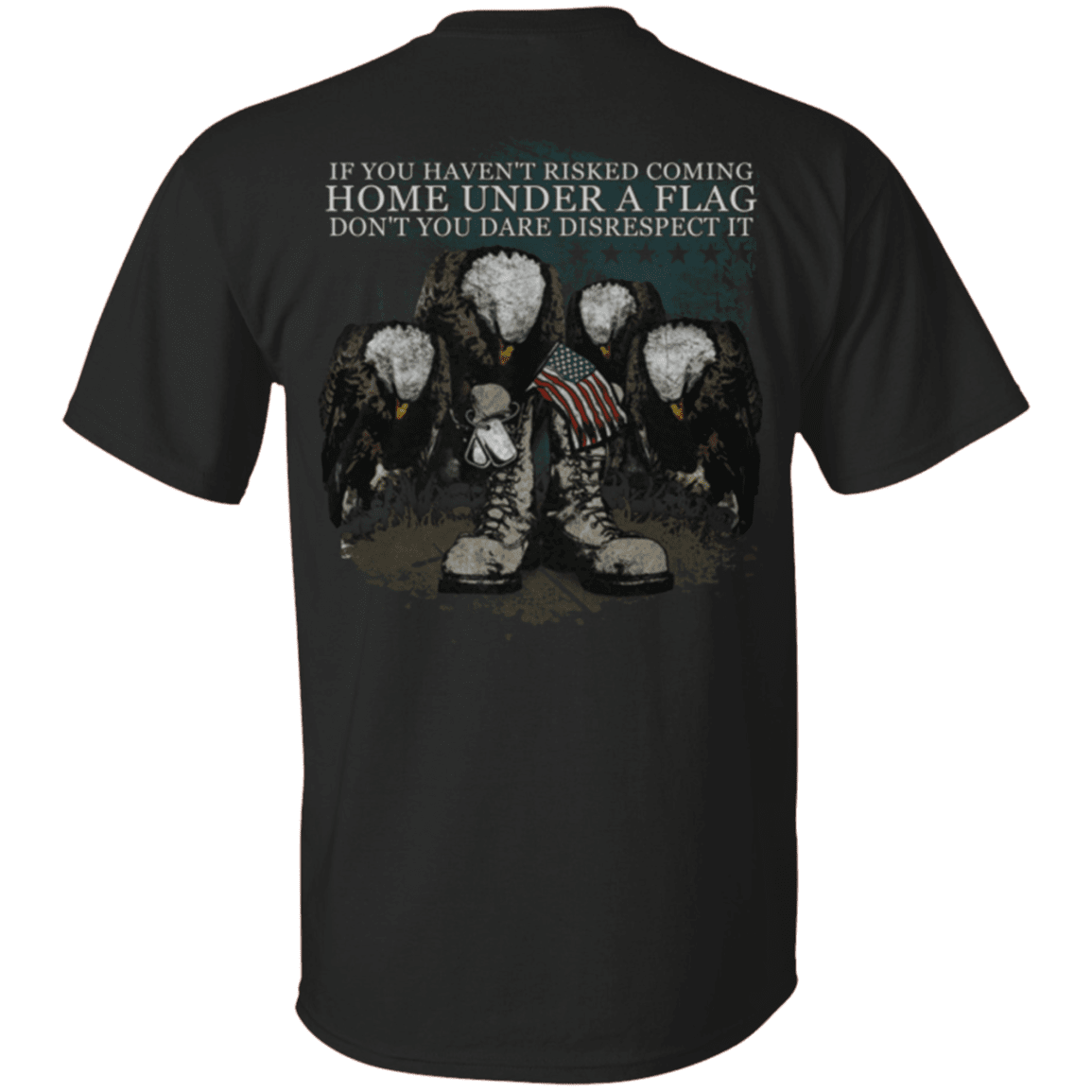 Military T-Shirt "Coming Home Under Flag Don't You Dare Disrespect It"-TShirt-General-Veterans Nation