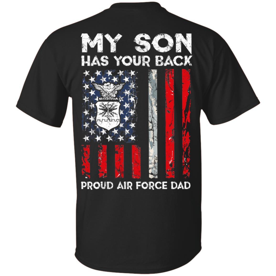 My Son Has Your Back - Proud US Air Force Dad Men T Shirt On Back-TShirt-USAF-Veterans Nation