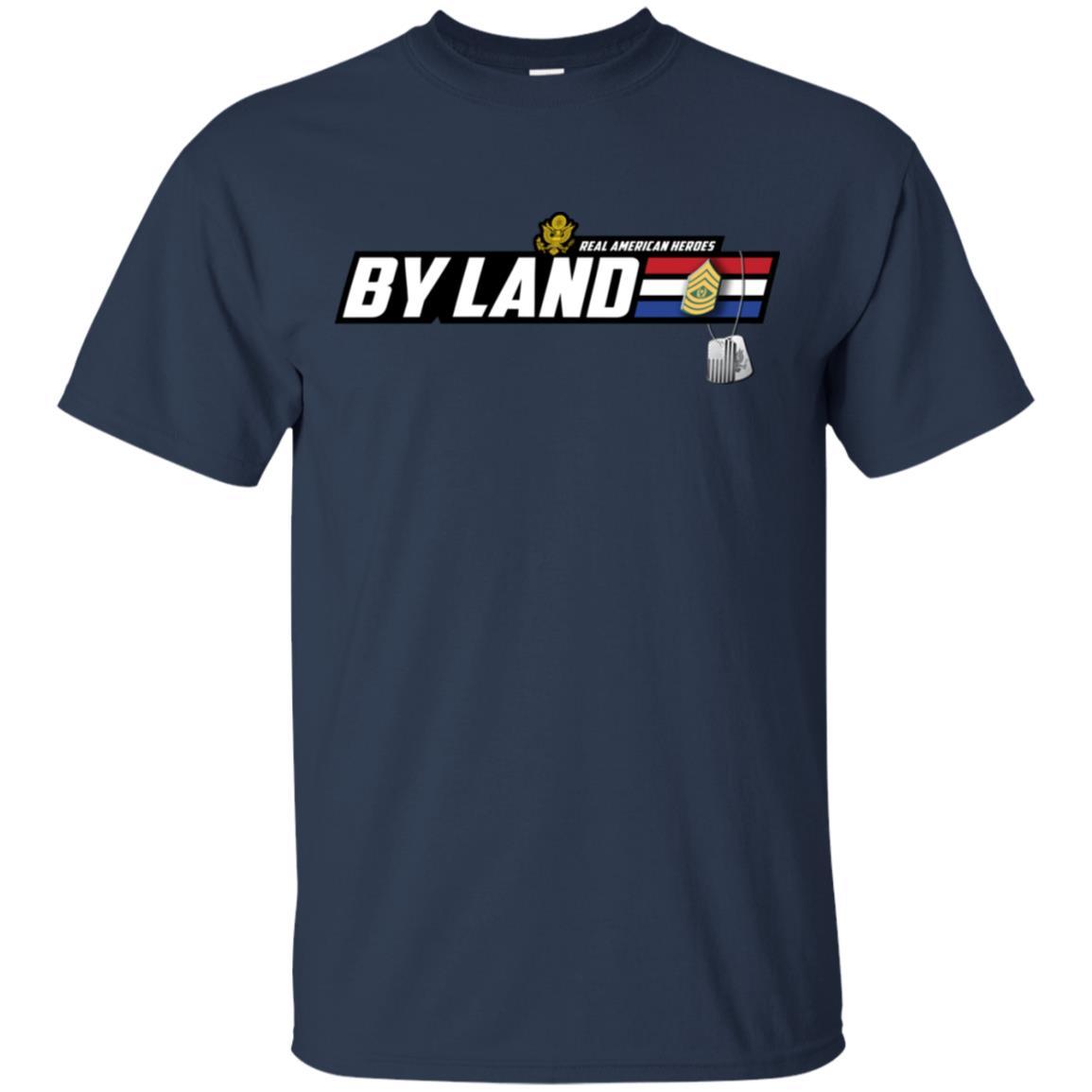 US Army T-Shirt "Real American Heroes By Land" E-9 Command Sergeant Major(CSM) On Front-TShirt-Army-Veterans Nation