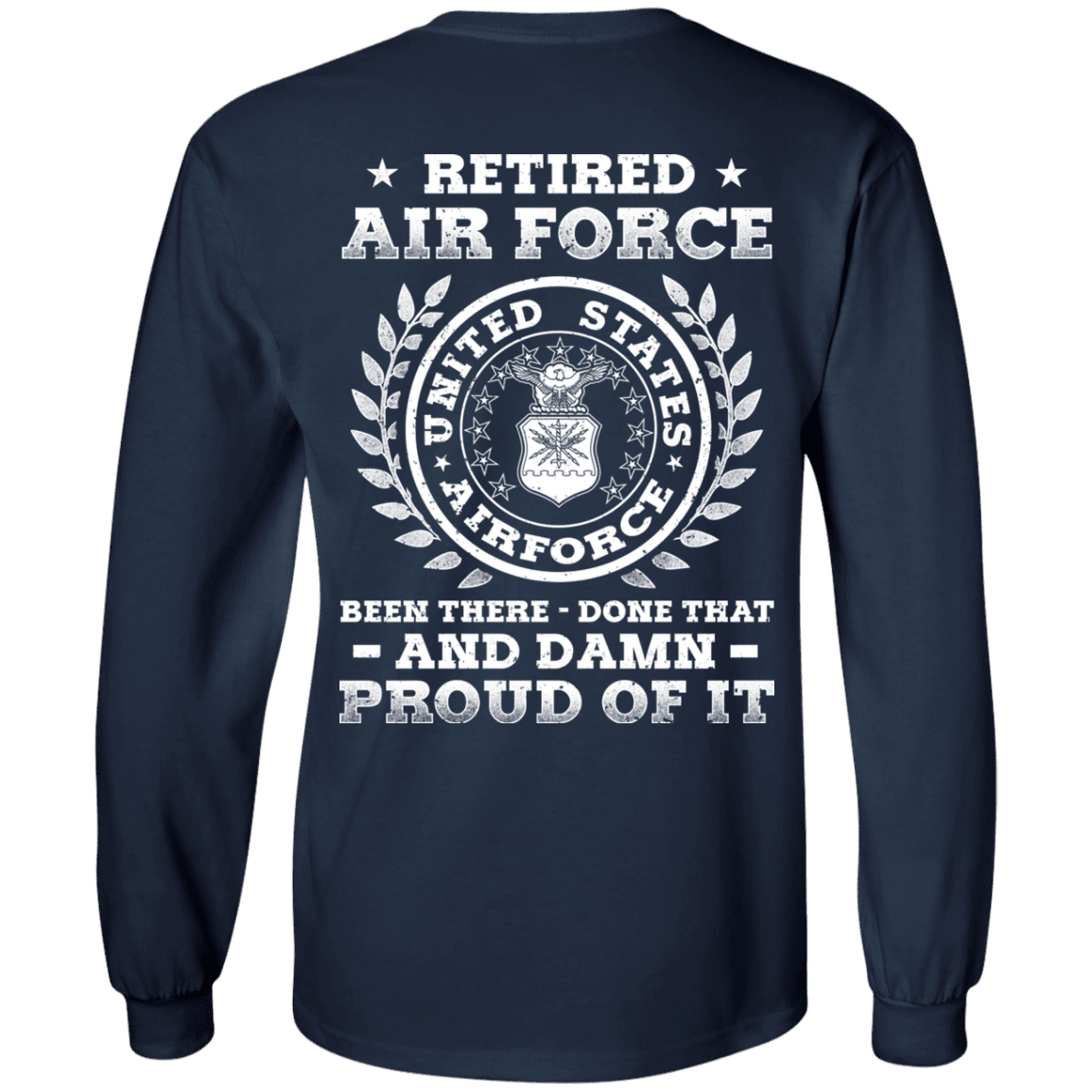 Retired Air Force Been There Done That And Damn Back T Shirts-TShirt-USAF-Veterans Nation