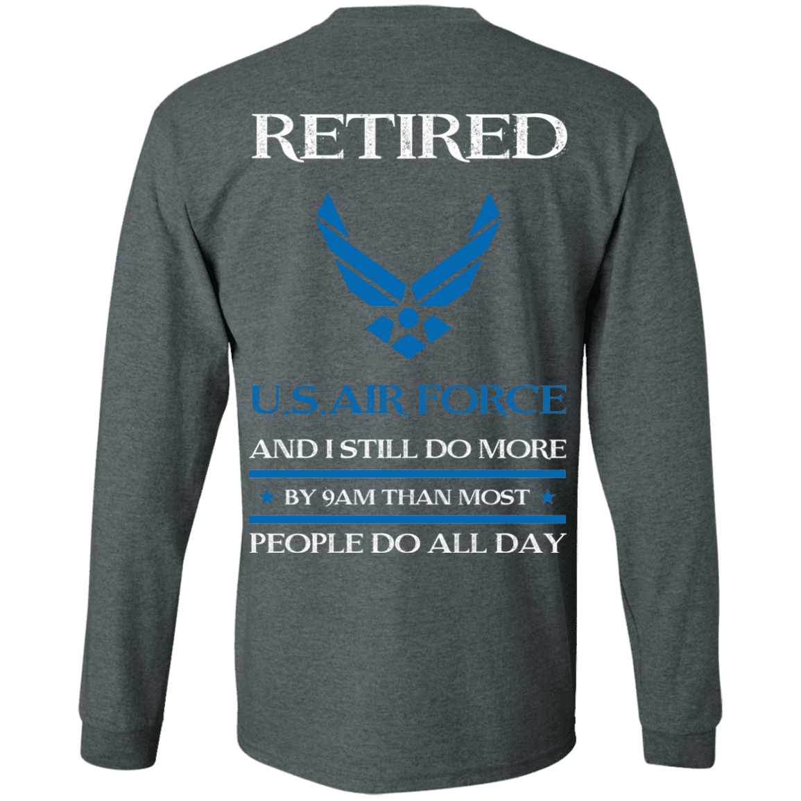 Retired Air Force I Still Do More Back T Shirts-TShirt-USAF-Veterans Nation