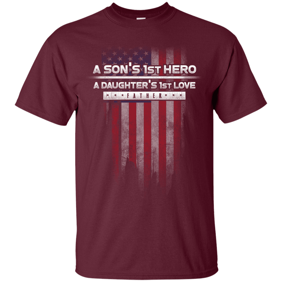 Military T-Shirt "A Son's 1st Hero A Daughter's 1st Love - Father"-TShirt-General-Veterans Nation