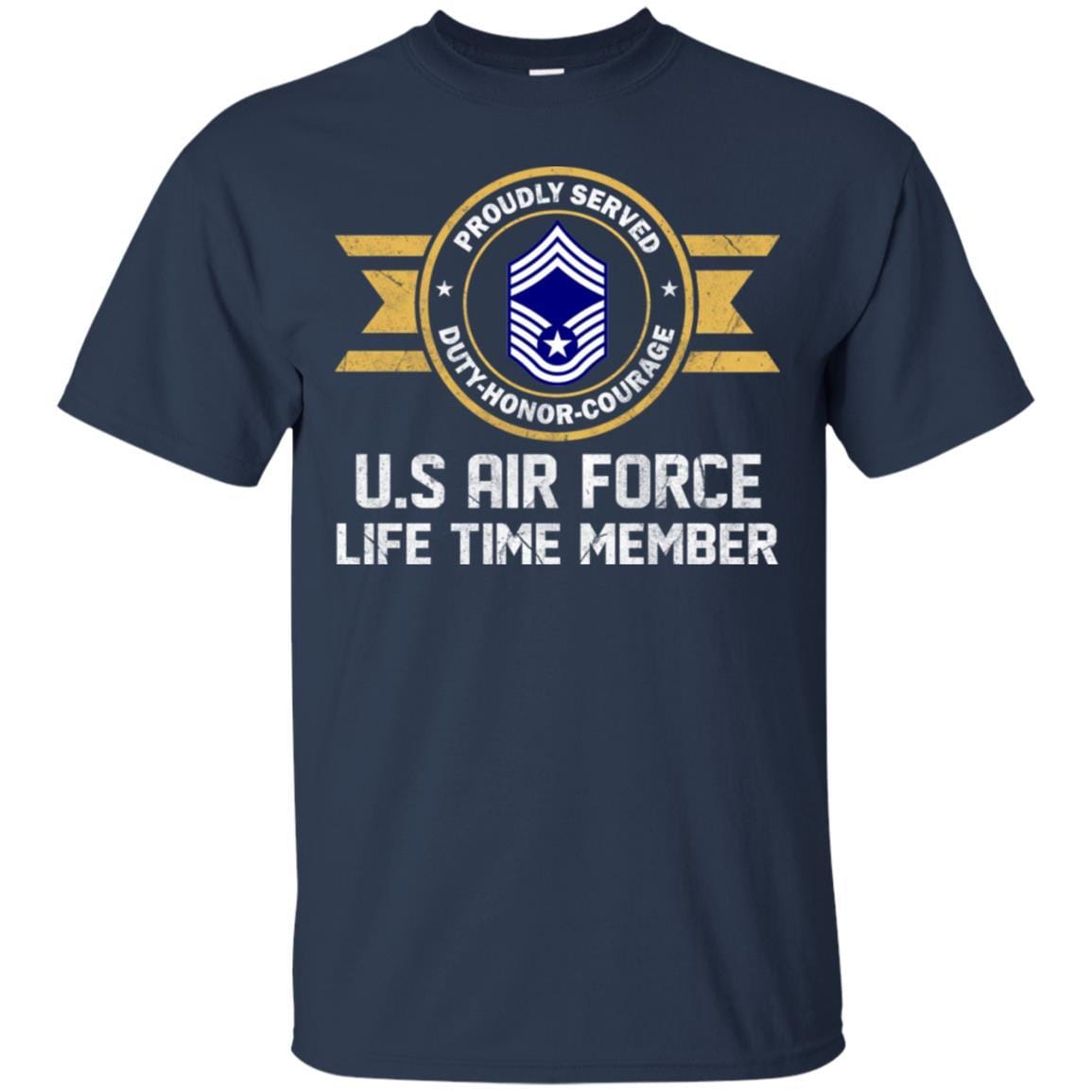 Life time member-US Air Force E-9 Chief Master Sergeant CMSgt E9 Noncommissioned Officer AF Ranks Men T Shirt On Front-TShirt-USAF-Veterans Nation