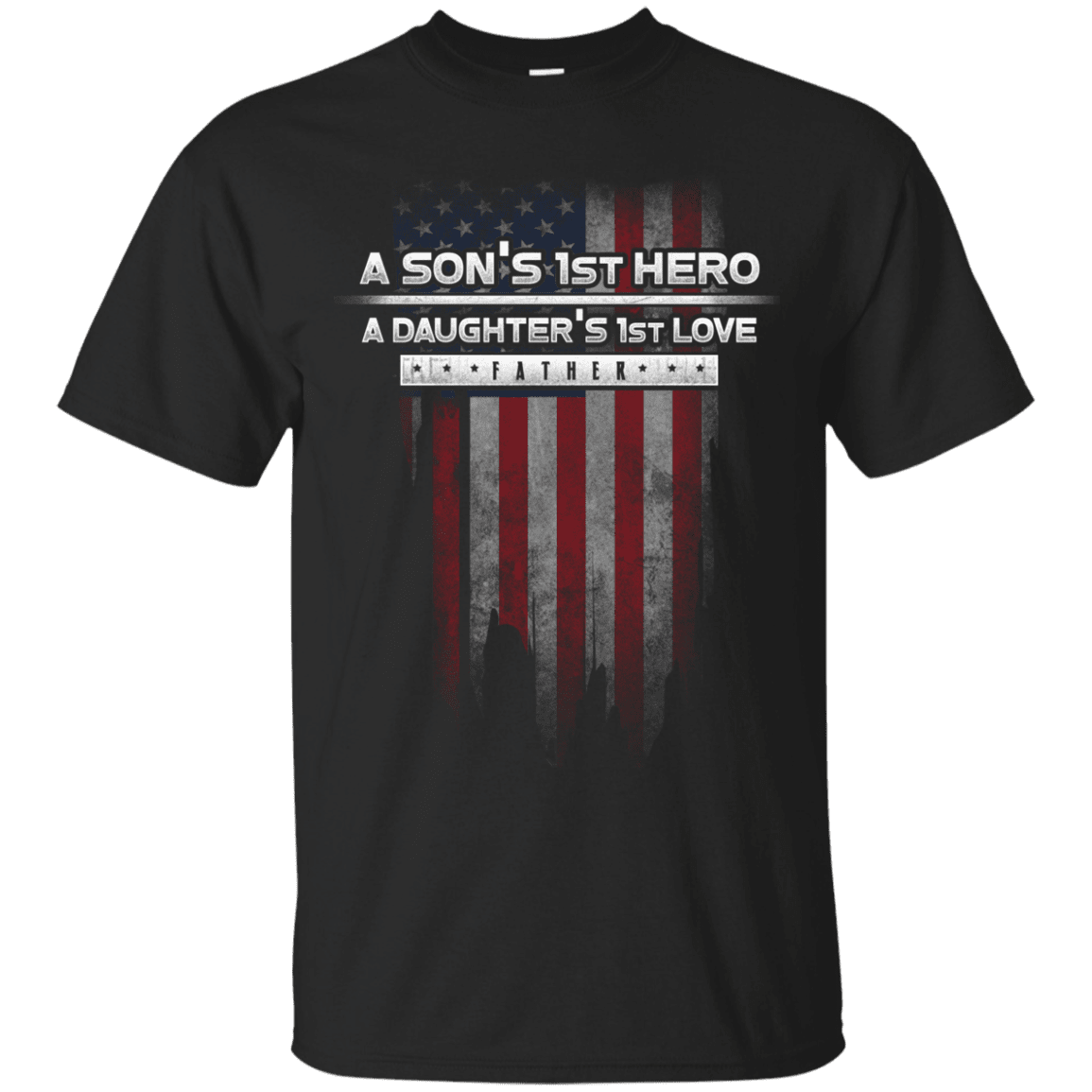 Military T-Shirt "A Son's 1st Hero A Daughter's 1st Love - Father"-TShirt-General-Veterans Nation