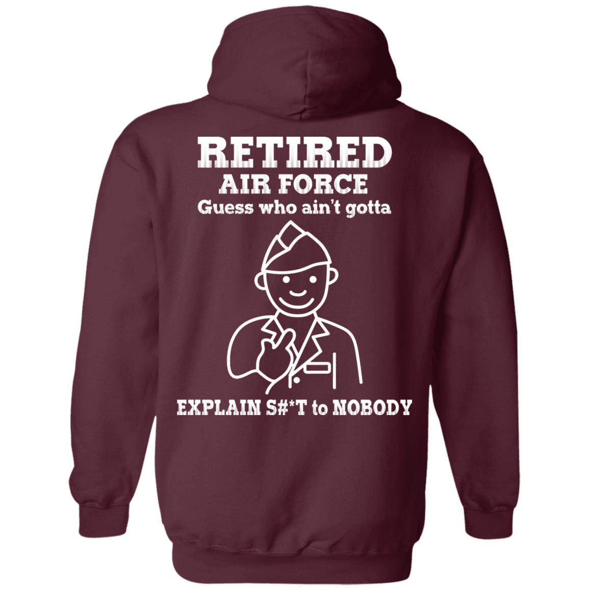 Retired Air Force Guess Who Ain't gotta Explain Back T Shirts-TShirt-USAF-Veterans Nation