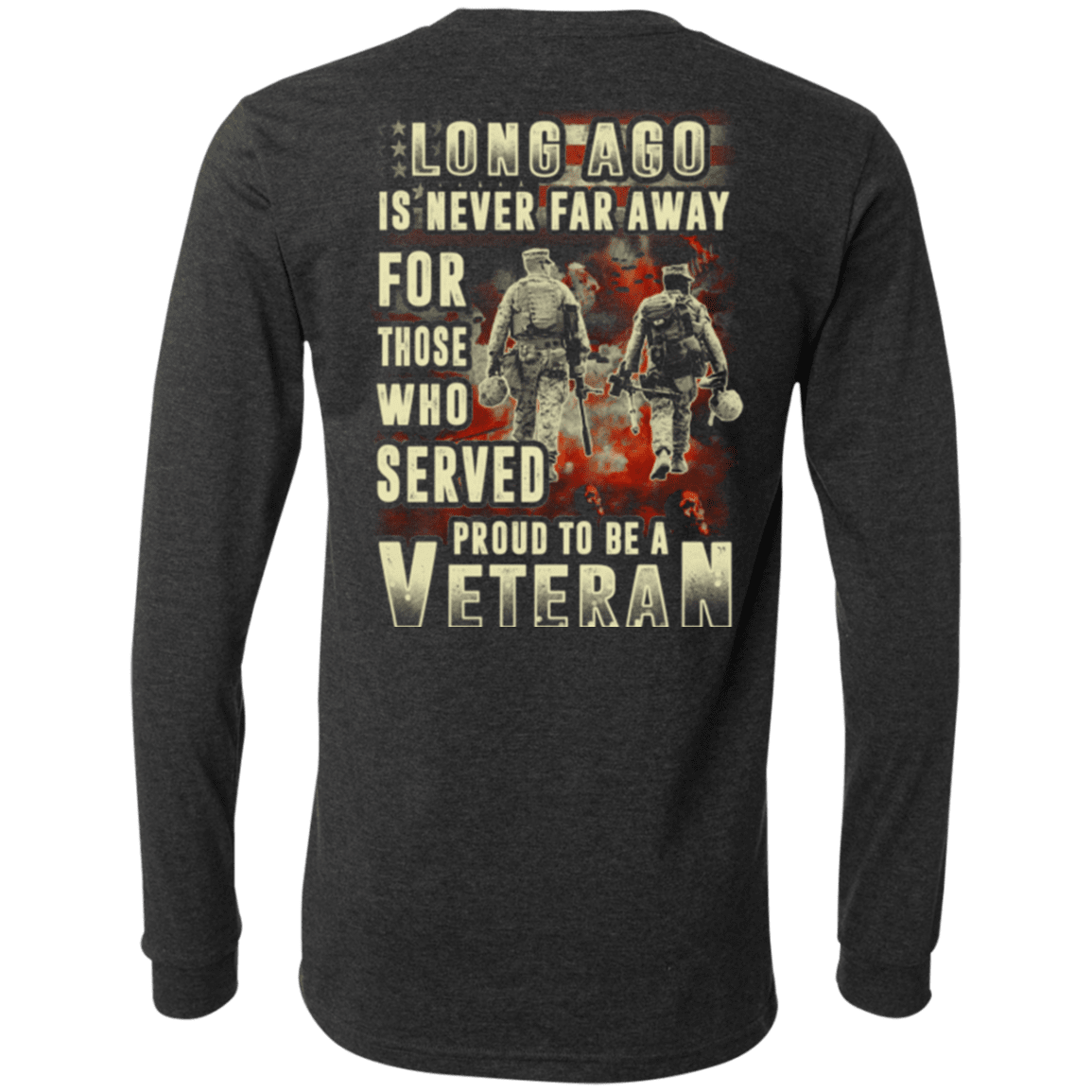 Military T-Shirt "Long Ago Is Never Far Away For Those Who Served Veteran"-TShirt-General-Veterans Nation