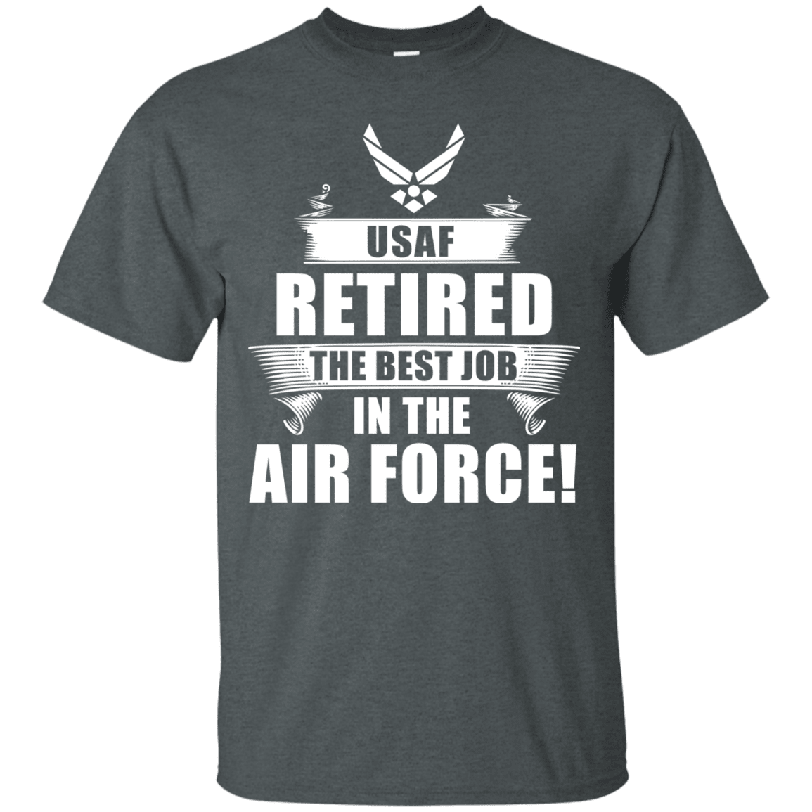 Retired The Best Job in The Air Force Front T Shirts-TShirt-USAF-Veterans Nation