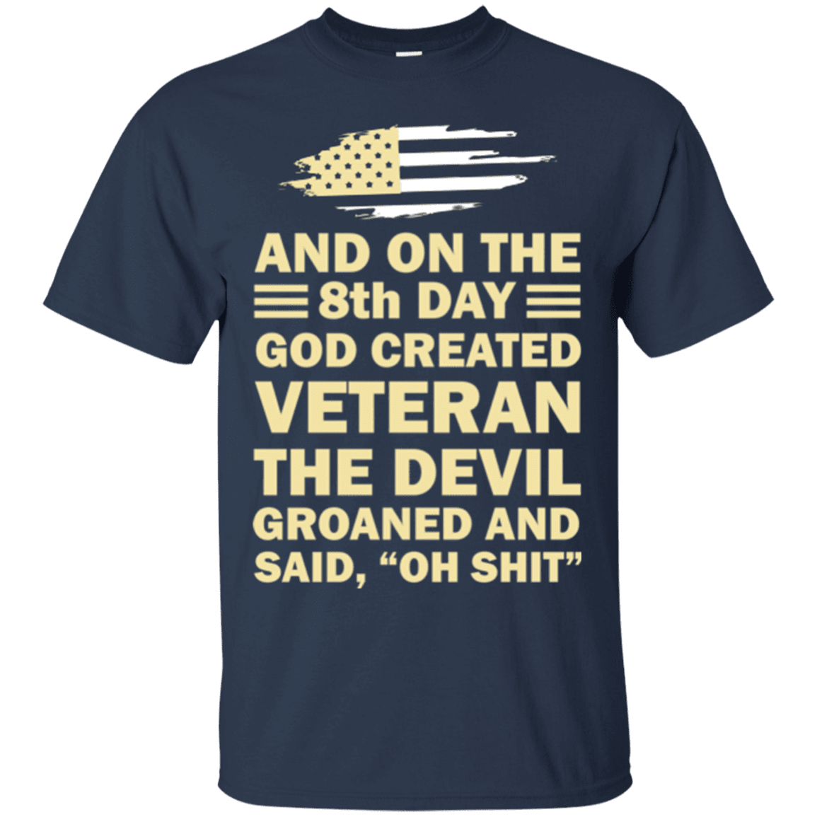 US Army and on the 8th Day God Created Veteran T Shirt-TShirt-Army-Veterans Nation