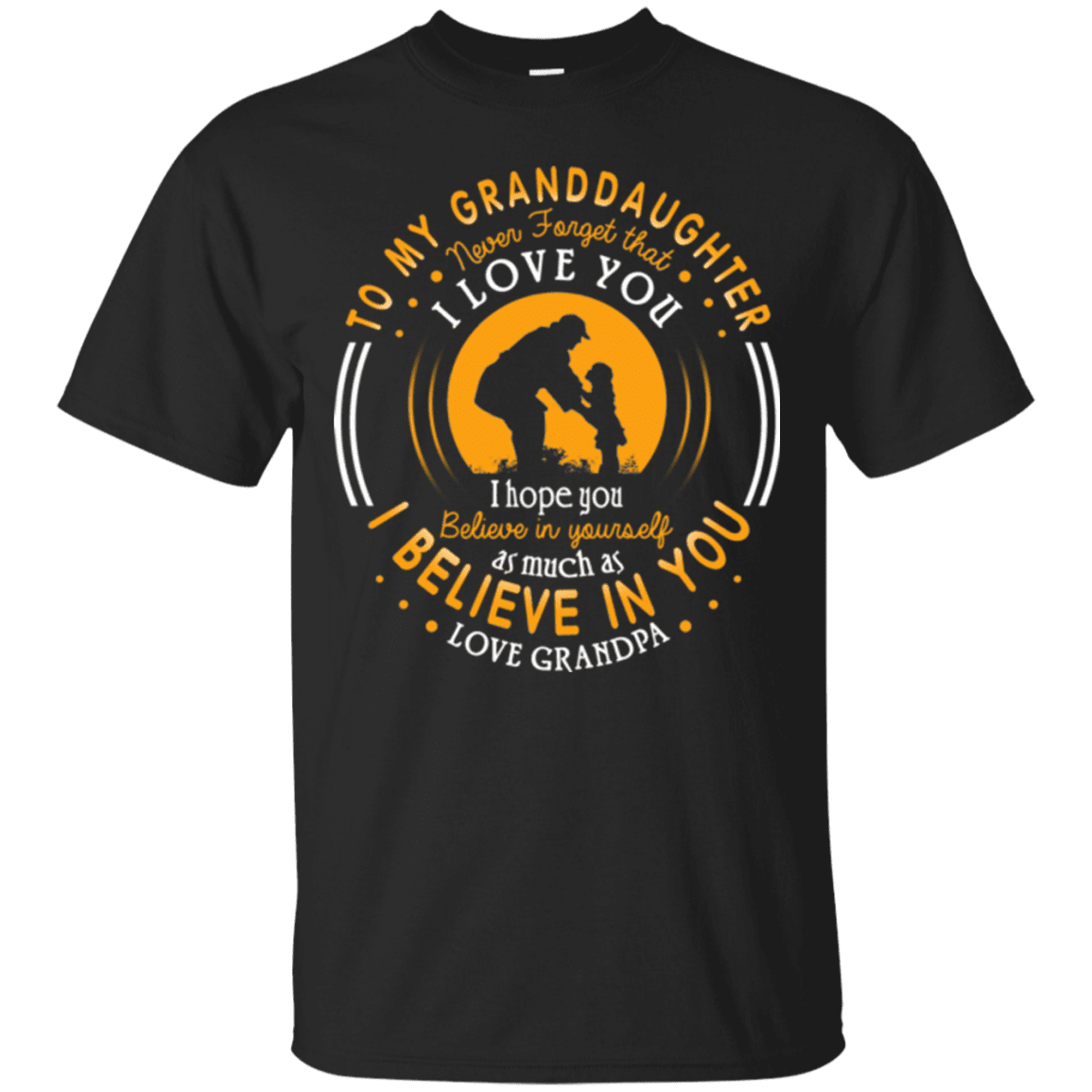 Military T-Shirt "Father's Day - To My Granddaughter I Belive In You - Women" Front-TShirt-General-Veterans Nation