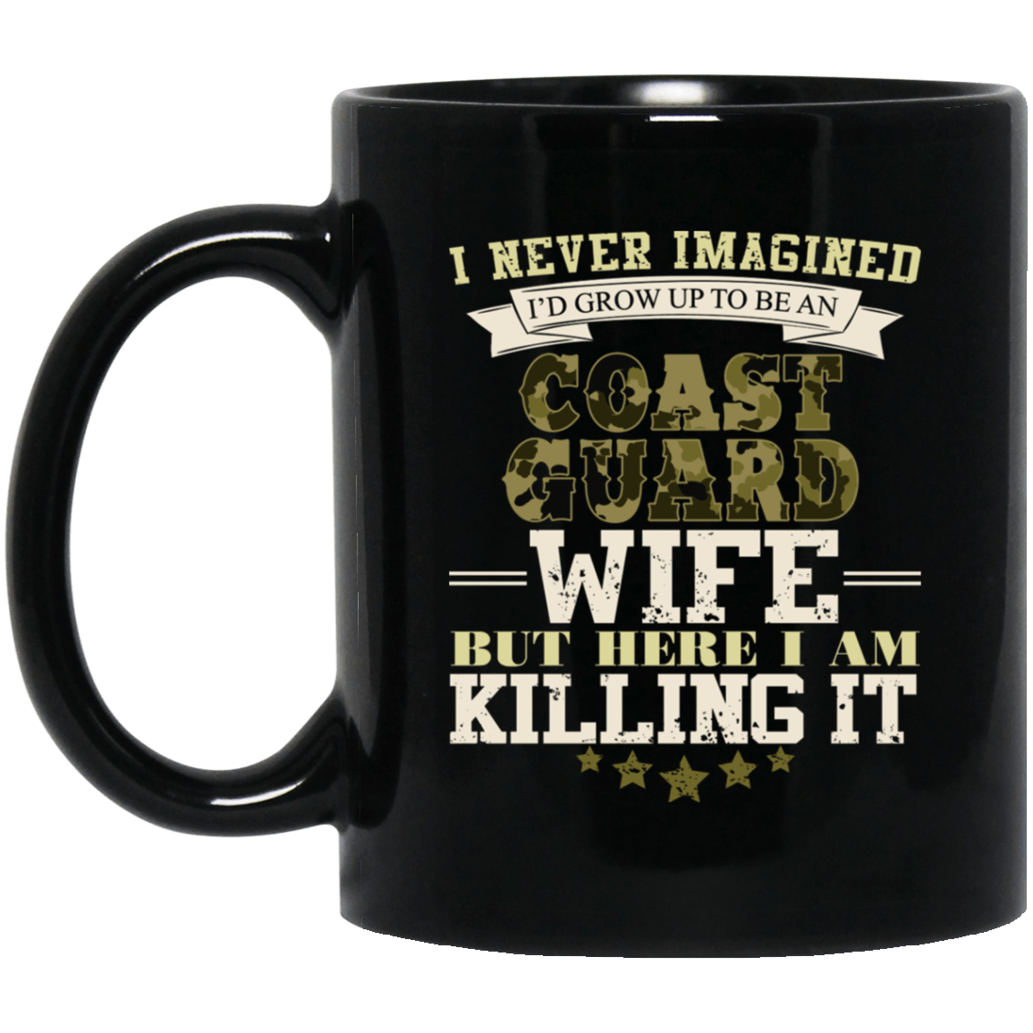 I Never Imagined, USCG Wife But Here I Am Killing It 11 oz. Black Mug-Drinkware-Veterans Nation