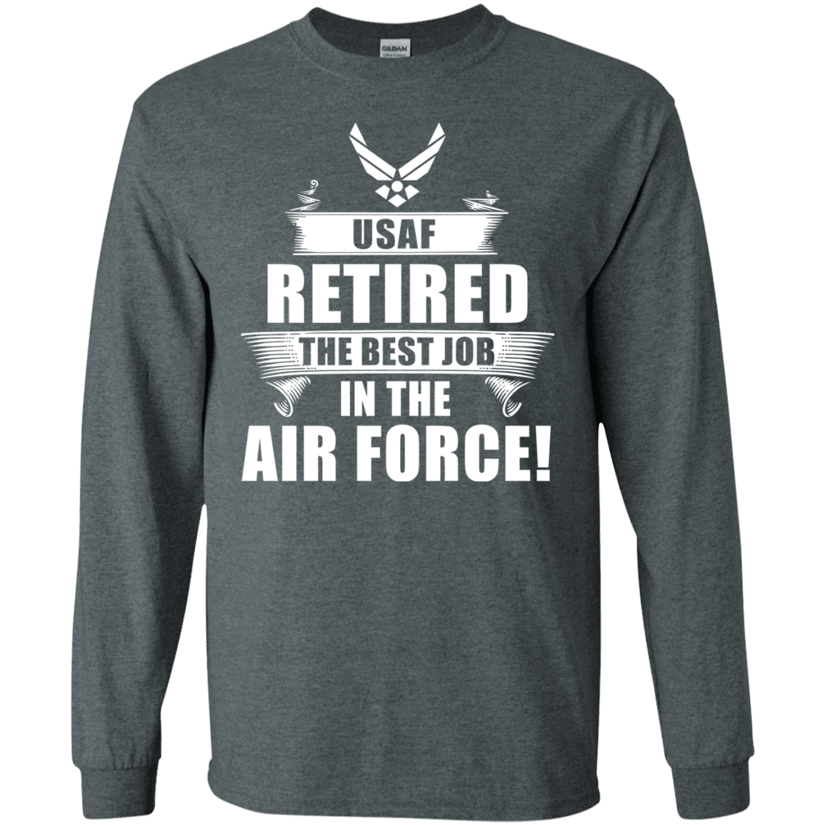 Retired The Best Job in The Air Force Front T Shirts-TShirt-USAF-Veterans Nation