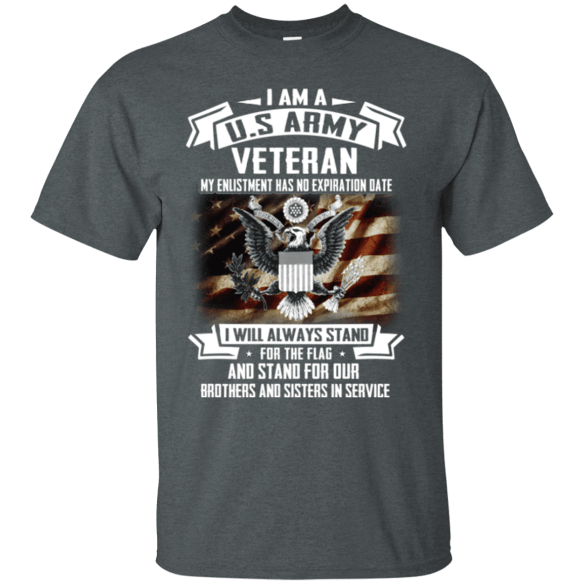 I am A US Army Veteran My Enlistment Has No Expiration Date T Shirt-TShirt-Army-Veterans Nation