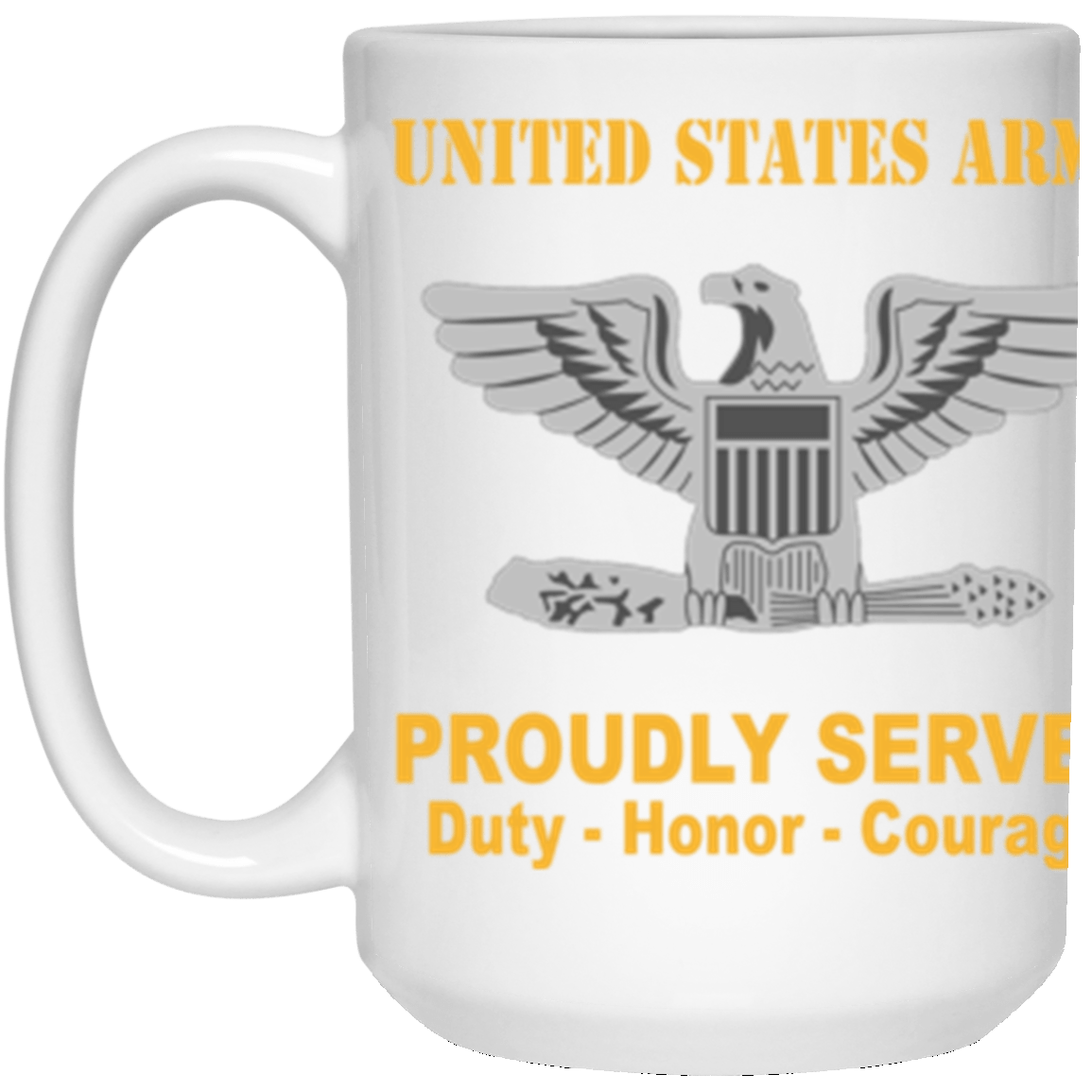 US Army O-6 Colonel O6 COL Field Officer Ranks Proudly Served Core Values 15 oz. White Mug-Drinkware-Veterans Nation