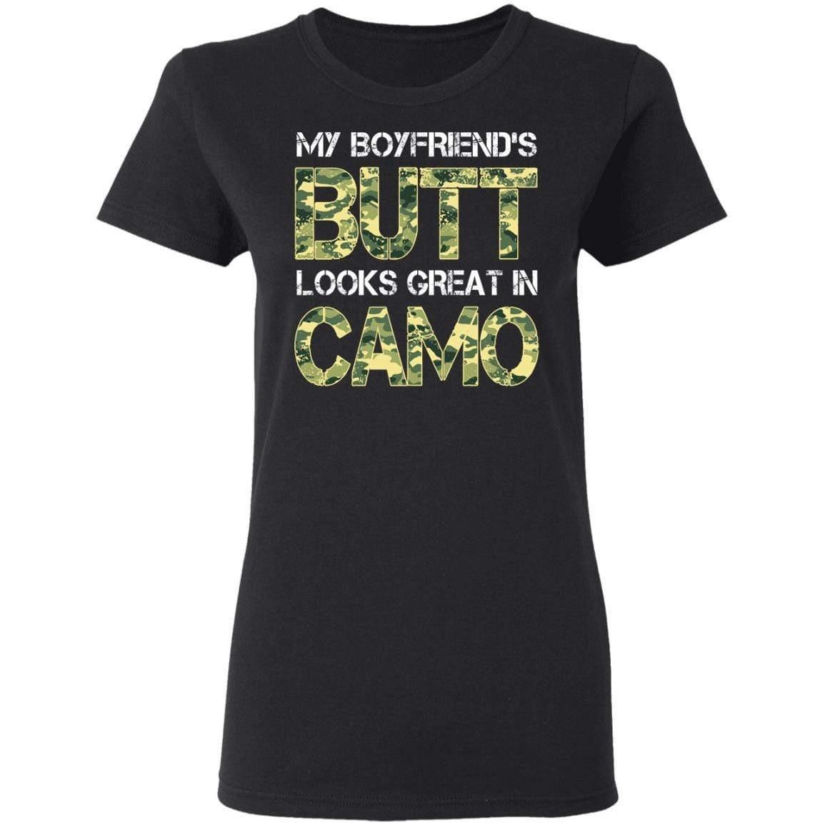 T-Shirt My Boyfriend's Butt Looks Great In Camo Gildan Ladies' 5.3 oz.-T-Shirts-Veterans Nation