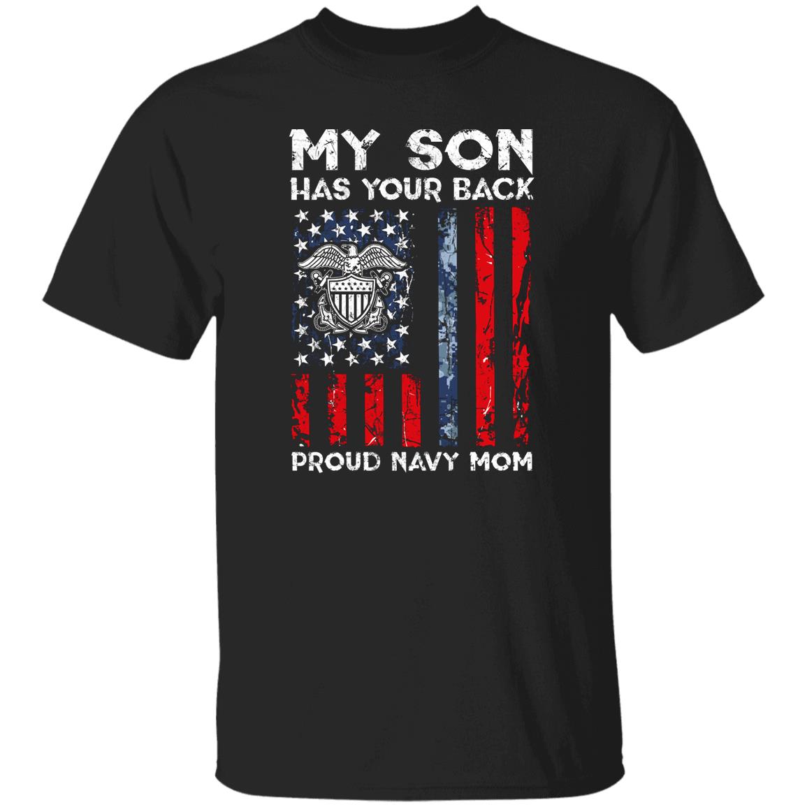 My Son Has Your Back - Proud Navy Mom