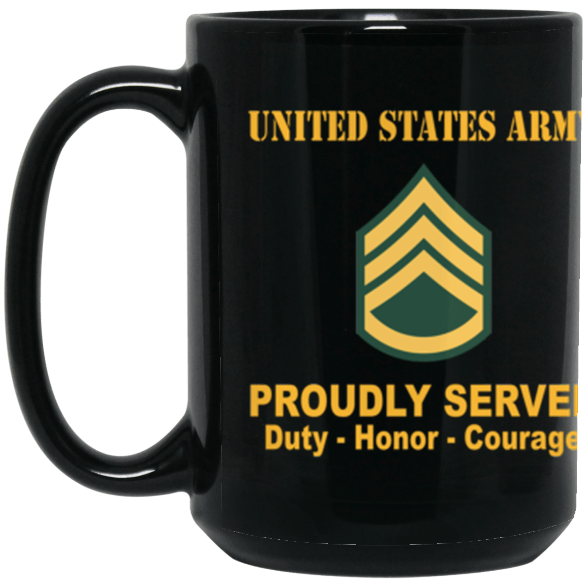 US Army E-6 Staff Sergeant E6 SSG Noncommissioned Officer Ranks Proudly Served Core Values 15 oz. Black Mug-Drinkware-Veterans Nation